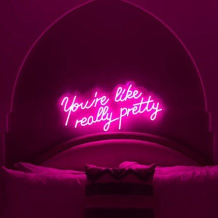 You are like really pretty Neon Sign 02