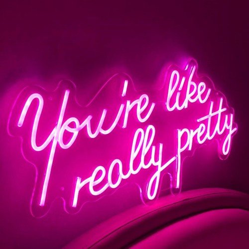 You are like really pretty Neon Sign 03